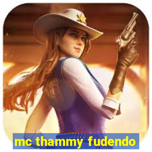 mc thammy fudendo